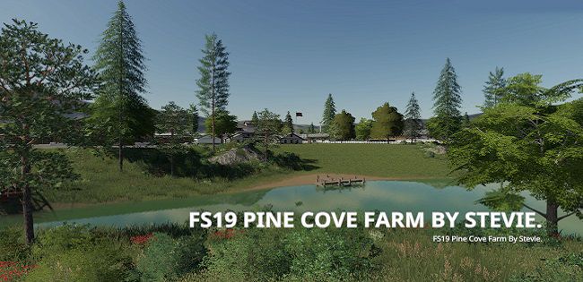 Карта Pine Cove Farm v1.0.0.0 для FS19 (1.7.x)